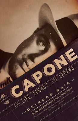Al Capone: His Life, Legacy, and Legend by Bair, Deirdre