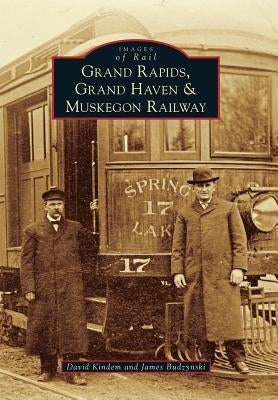 Grand Rapids, Grand Haven, and Muskegon Railway by Kindem, David