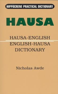 Hausa-English/English-Hausa Practical Dictionary by Awde, Nicholas
