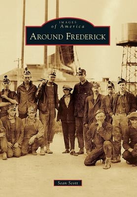 Around Frederick by Scott, Sean