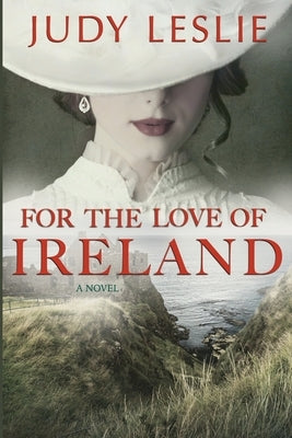 For The Love of Ireland by Leslie, Judy