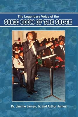 The Legendary Voice of the Sonic Boom of the South by James, Jr. Jimmie
