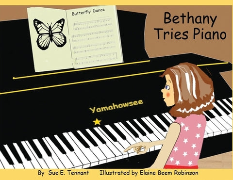 Bethany Tries Piano by Tennant, Sue E.