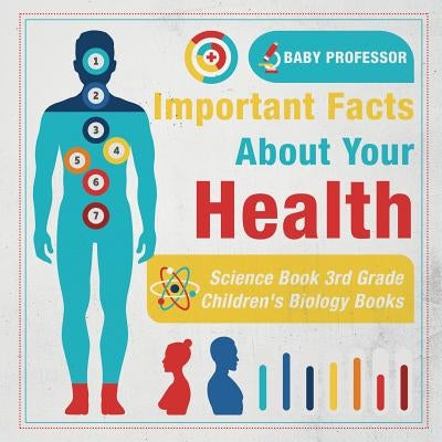 Important Facts about Your Health - Science Book 3rd Grade - Children's Biology Books by Baby Professor