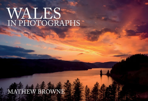 Wales in Photographs by Browne, Mathew
