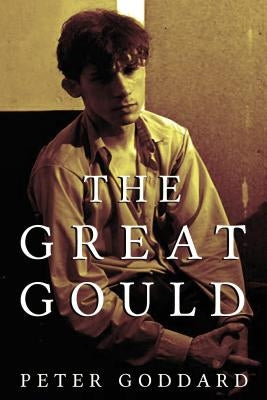 The Great Gould by Goddard, Peter