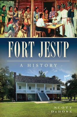 Fort Jesup: A History by Debose, Scott