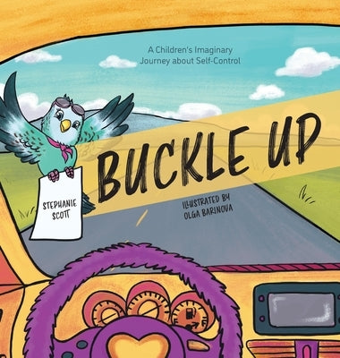 Buckle Up: A Children's Imaginary Journey about Self-Control by Scott, Stephanie