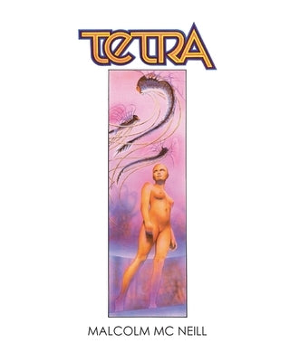 Tetra: The Restored Graphic Novel by McNeill, Malcolm