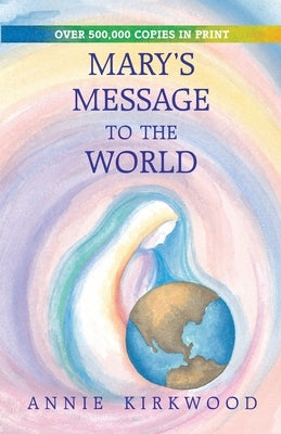 Mary's Message to the World by Kirkwood, Annie