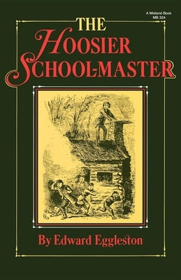The Hoosier School-Master by Eggleston, Edward