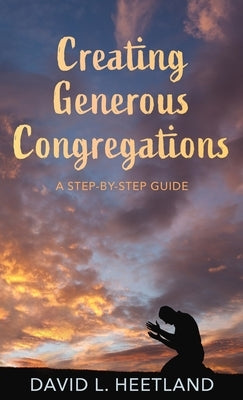 Creating Generous Congregations by Heetland, David L.