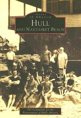 Hull and Nantasket Beach by The Committee for the Preservation of Hu