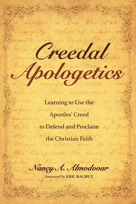 Creedal Apologetics by Almodovar, Nancy a.
