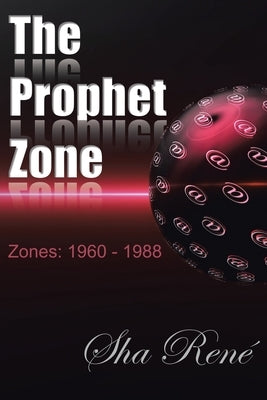 The Prophet Zone: Zones: 1960 - 1988 by Rene, Sha