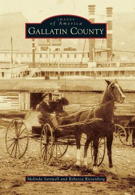 Gallatin County by Sartwell, Melinda