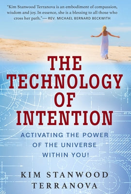 The Technology of Intention: Activating the Power of the Universe Within You! by Terranova
