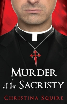 Murder at the Sacristy by Squire, Christina