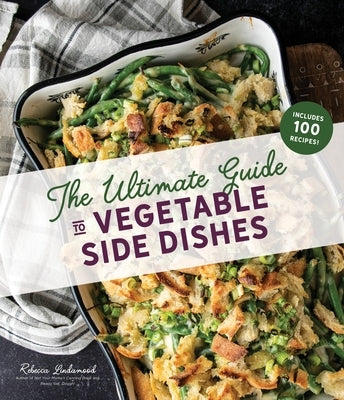 The Ultimate Guide to Vegetable Side Dishes by Lindamood, Rebecca