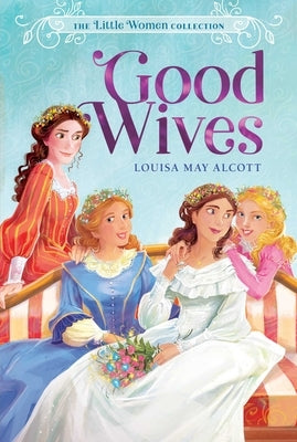 Good Wives, Volume 2 by Alcott, Louisa May