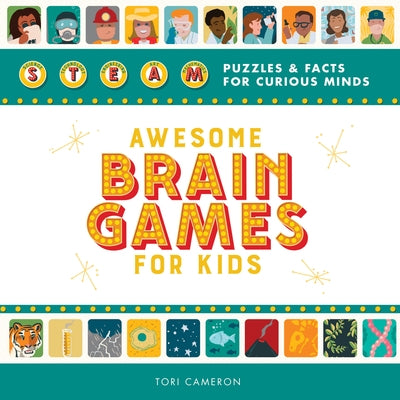 Awesome Brain Games for Kids: Steam Puzzles and Facts for Curious Minds by Cameron, Tori