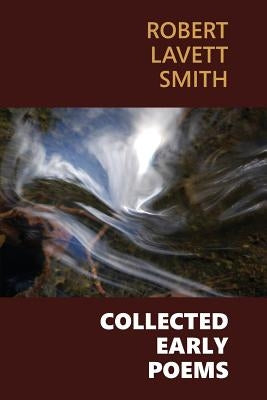 Collected Early Poems by Smith, Robert Lavett