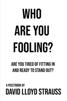 Who Are You Fooling by Strauss, David