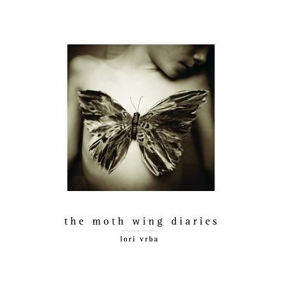 The Moth Wing Diaries by Vrba, Lori