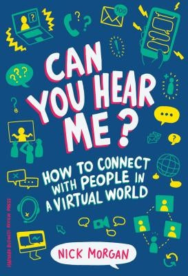 Can You Hear Me?: How to Connect with People in a Virtual World by Morgan, Nick