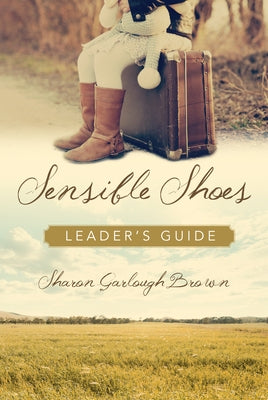 Sensible Shoes Leader's Guide by Brown, Sharon Garlough