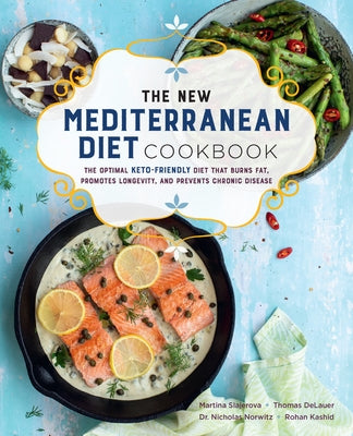 The New Mediterranean Diet Cookbook: The Optimal Keto-Friendly Diet That Burns Fat, Promotes Longevity, and Prevents Chronic Disease by Delauer, Thomas