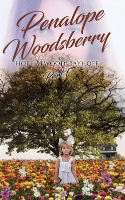 Penalope Woodsberry: Part 1 by Atwood Dayhoff, Hope