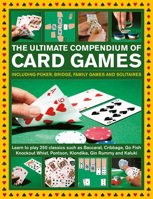 The Ultimate Compendium of Card Games: Including Poker, Bridge, Family Games and Solitaires; Learn to Play Classics Such as Baccarat, Cribbage, Go Fis by Harwood, Jeremy