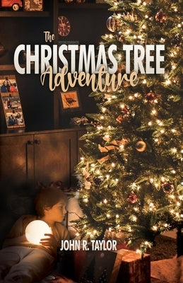 The Christmas Tree Adventure by Taylor, John R.