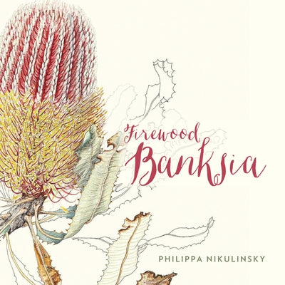 Firewood Banksia by Nikulinsky, Philippa