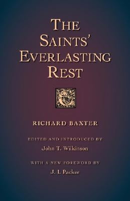 The Saints' Everlasting Rest by Baxter, Richard