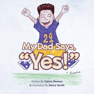 My Dad Says Yes! by Denson, Calvin