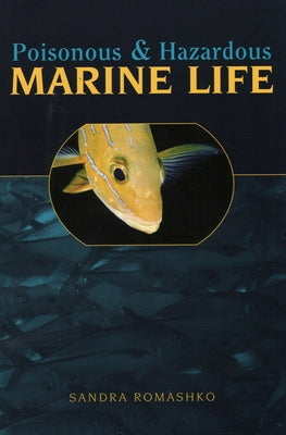 Poisonous & Hazardous Marine Life by Romashko, Sandra