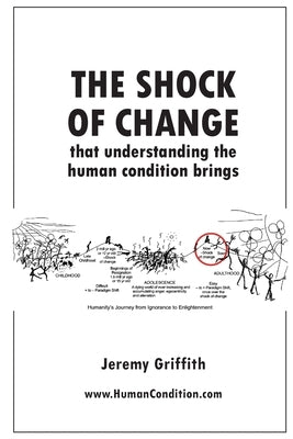 The Shock Of Change that understanding the human condition brings by Griffith, Jeremy