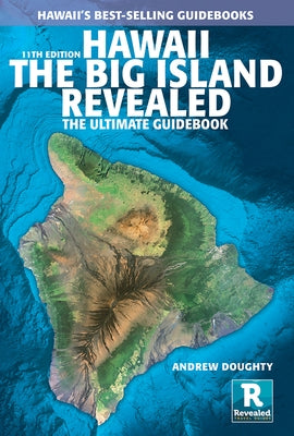 Hawaii the Big Island Revealed: The Ultimate Guidebook by Doughty, Andrew