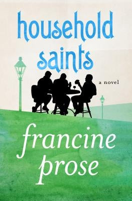 Household Saints by Prose, Francine