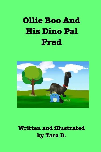 Ollie Boo And His Dino Pal Fred by D, Tara