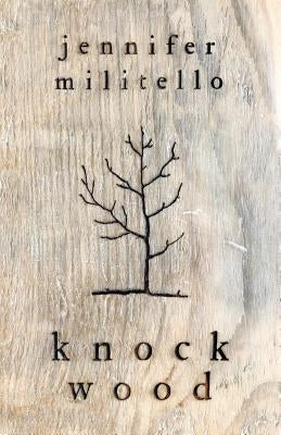 Knock Wood: A Memoir in Essays by Militello, Jennifer