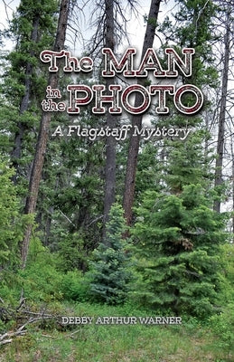 The Man in the Photo: A Flagstaff Mystery by Warner, Debby Arthur