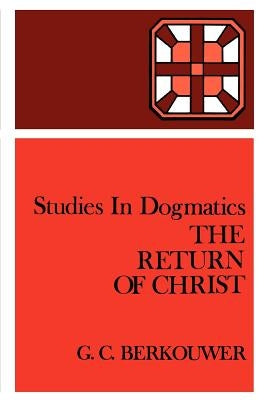 The Return of Christ by Berkouwer, G. C.