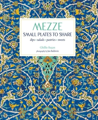 Mezze: Small Plates to Share by Basan, Ghillie