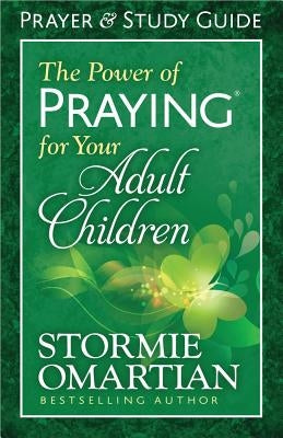 The Power of Praying(r) for Your Adult Children Prayer and Study Guide by Omartian, Stormie