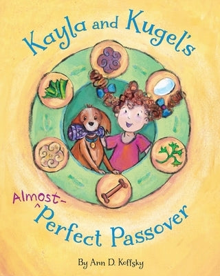 Kayla and Kugel's Almost-Perfect Passover by Koffsky, Ann