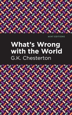 What's Wrong with the World by Chesterson, G. K.