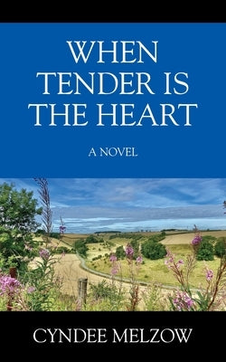 When Tender is the Heart by Melzow, Cyndee